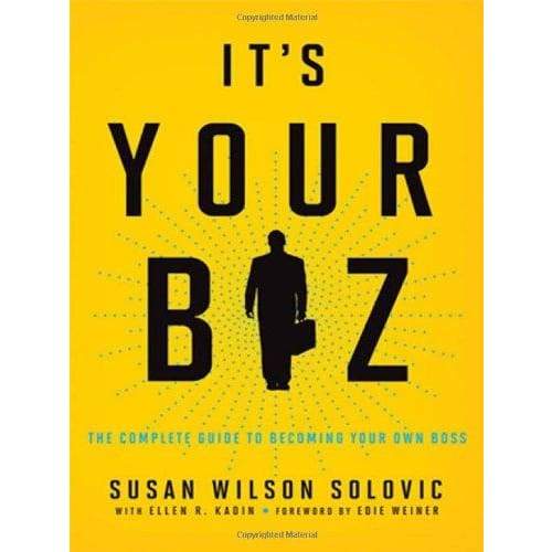 It's Your Biz: The Complete Guide to Becoming Your Own Boss - Keuka Outlet