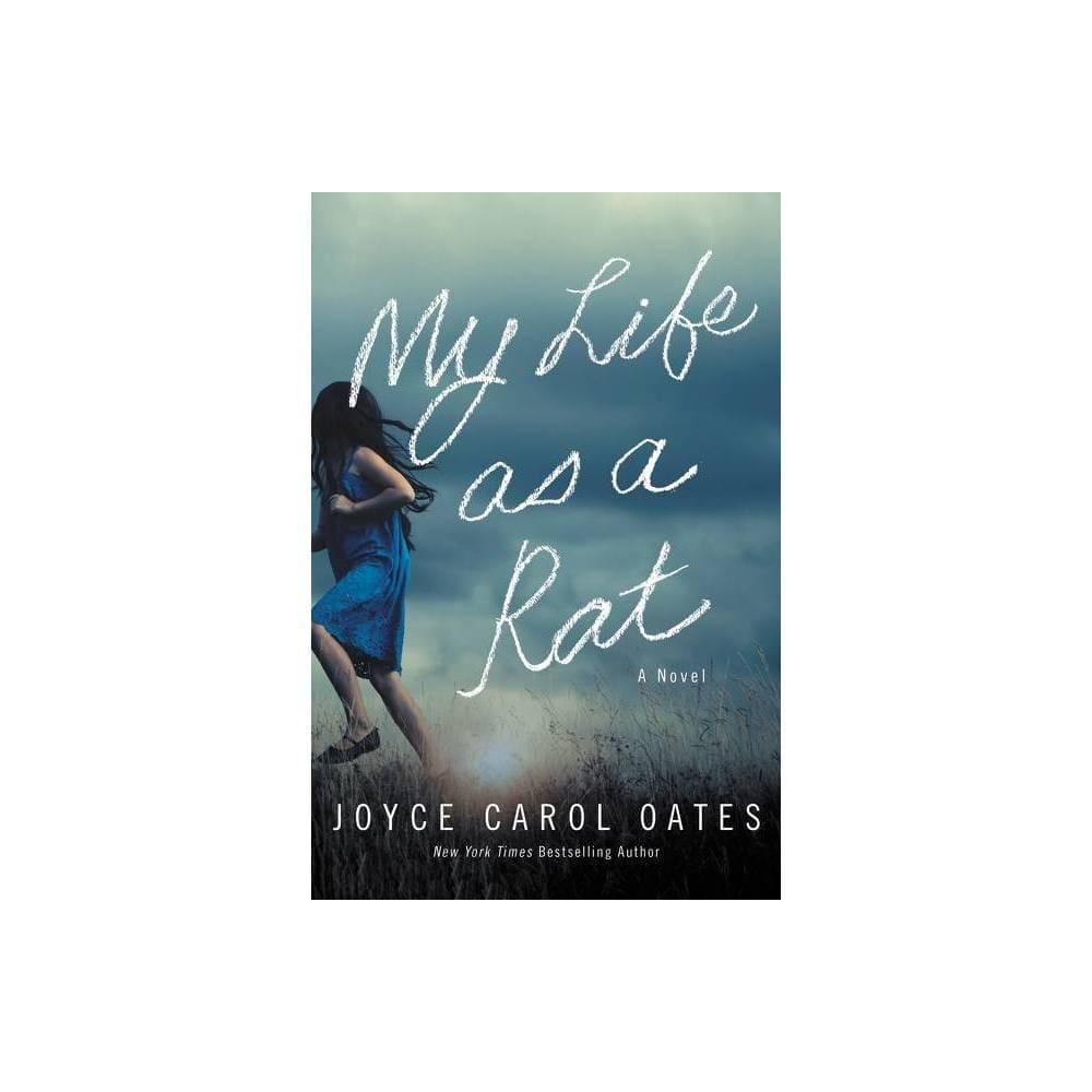 My Life as a Rat - by Joyce Carol Oates (Paperback)