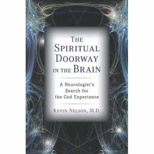 The Spiritual Doorway in the Brain: A Neurologist’s Search for the God Experience